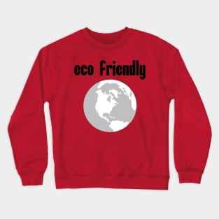 Eco Friendly: Political, Liberal Politics, Social Democrat, Socialism, Deforestation, Natural Living, Endangered Species, Sustainable Living, Make A Difference Crewneck Sweatshirt